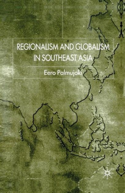 Regionalism And Globalism In Southeast Asia By E Palmujoki Paperback