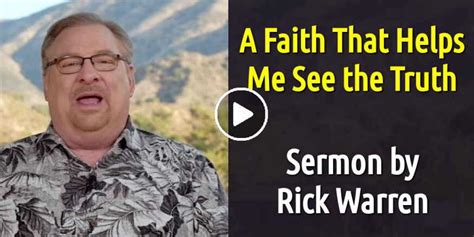 Rick Warren Watch Sermon A Faith That Helps Me See The Truth