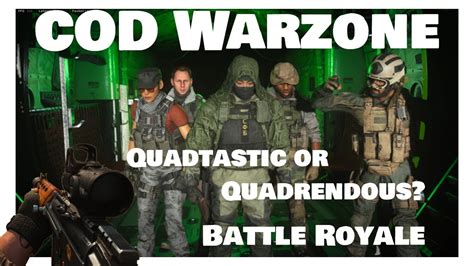 Call Of Duty Modern Warfare Warzone Battle Royale Quads Quadtastic