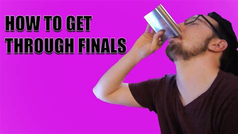 How To Get Through Finals Youtube