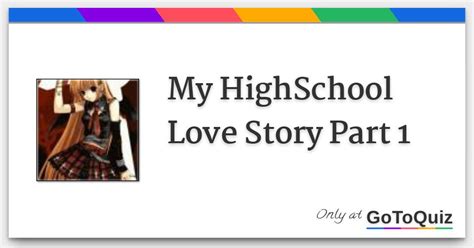 My Highschool Love Story Part 1