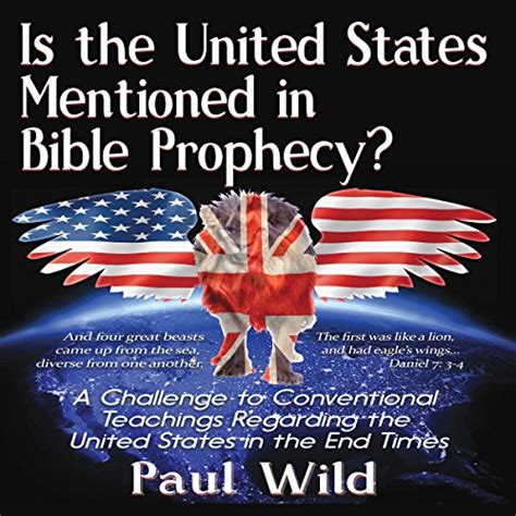 Is The United States Mentioned In Bible Prophecy By Paul R Wild