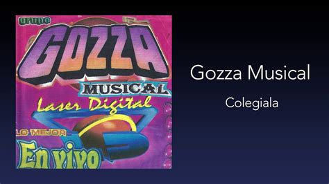Gozza Musical Colegiala Youtube