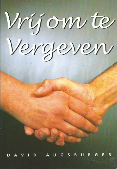 Vrij Om Te Vergeven David Augsburger Tweedehands Christelijke Boeken