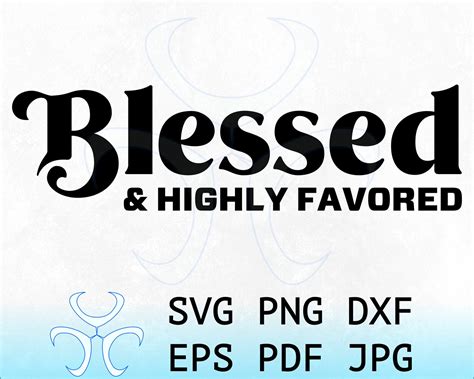 Blessed And Highly Favored Svg Christian Svg Files For Cricut Etsy
