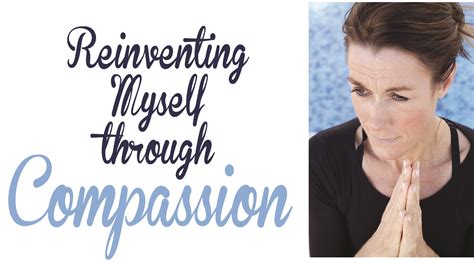 Reinventing Myself Through Compassion Transformation Coaching Magazine