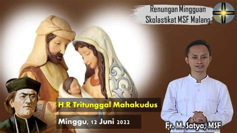 RENUNGAN HARI RAYA TRITUNGGAL MAHAKUDUS 12 JUNI 2022 FRATER MSF