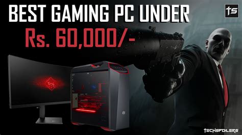 Best Gaming Pc Build Under Rs 60000 In India 2019