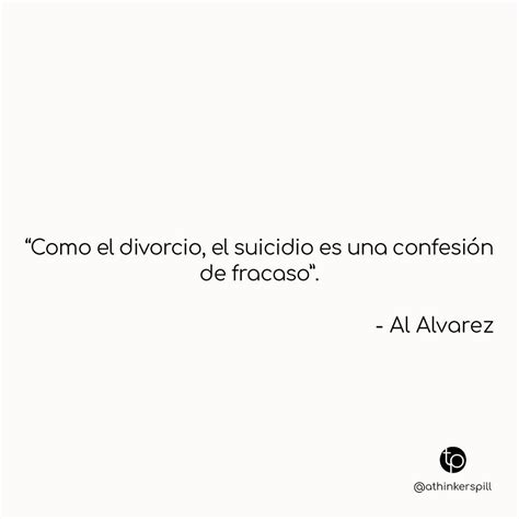 Como El Divorcio El Suicidio Es Una Confesión De Fracaso Al Alvarez