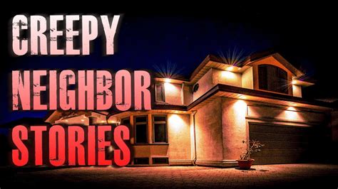 3 TRUE Creepy Neighbor Horror Stories True Scary Stories YouTube