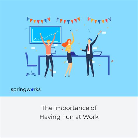 The Importance Of Having Fun At Work 5 Useful Tips Springworks Blog