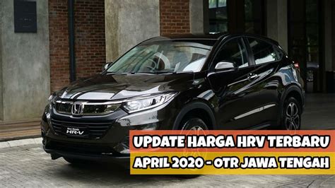 Hrv 2021 crossover terbaru tersedia dalam pilihan mesin bensin. Daftar Harga Honda HRV Terbaru April 2020 - OTR Jawa ...