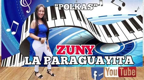 Zuny La Paraguayita Polkas SÚper Enganchados Youtube Music
