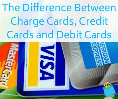 The Difference Between Charge Cards Credit Cards And Debit Cards The