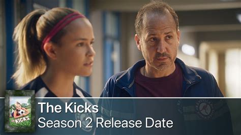 The Kicks Season 2 When Will It Release What Is The Cast