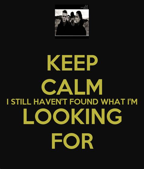 Allmusic review by jt griffith +. KEEP CALM I STILL HAVEN'T FOUND WHAT I'M LOOKING FOR ...