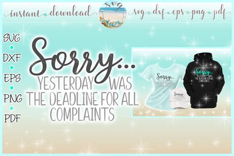 Sorry Yesterday Was The Deadline For All Complaints Funny Qu