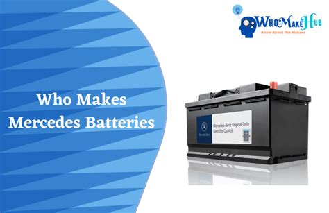 Who Makes Mercedes Batteries Know Every Detail About This Car Battery