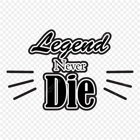 Never Vector Art Png Typography Of Legend Never Die Lettering Font