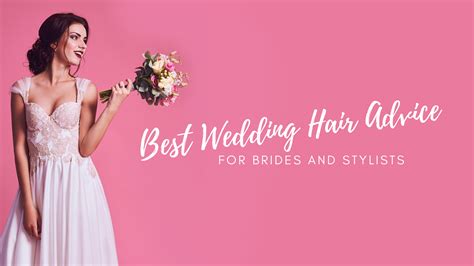 The Best Wedding Hair Advice For Brides And Stylists