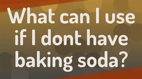 What Can I Use If I Dont Have Baking Soda Youtube
