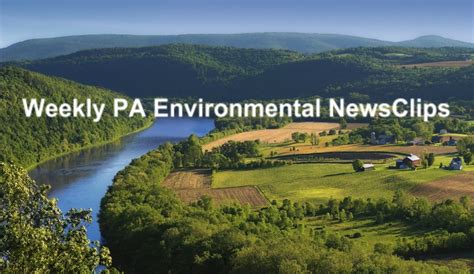 Pa Environment Digest Blog Catch Up On Last Weeks Pa Environmental Newsclips