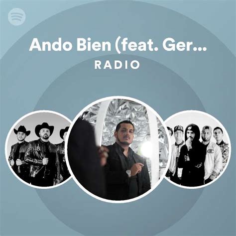 Ando Bien Feat Gerardo Ortiz Radio Playlist By Spotify Spotify