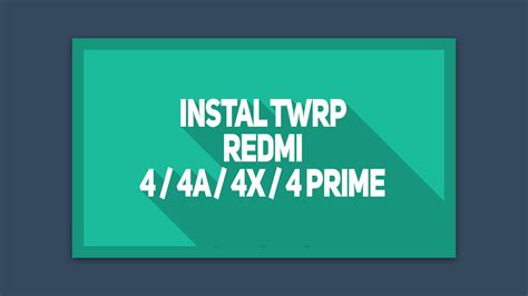 cara mudah instal twrp redmi 4 4a 4x 4 prime cofface