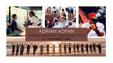 Weekend Chamanique Avec Adrian Xopan Guide Spirituel Mexicain De Tradition Tlahuica Et Maya
