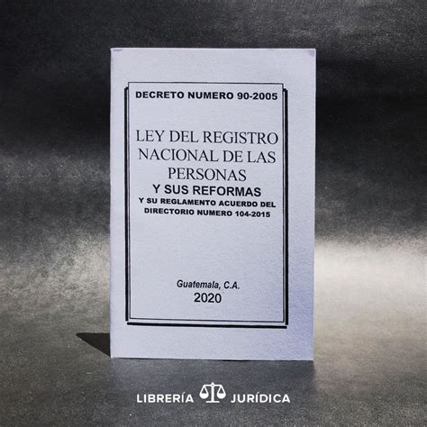 Ley Del Registro Nacional De Las Personas Renap — Libreria Juridica