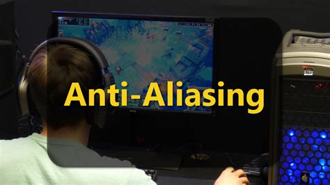 What Is Anti Aliasing In Gaming Types And How It Works