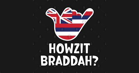 Howzit Braddah Hawaiian Greeting And Shaka Sign With The Flag Of