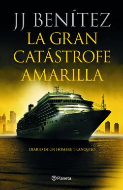 Juan josé benítez lópez (pamplona, 7 de septiembre de 1946), 1 más conocido como j. La gran catástrofe amarilla - J. J. Benítez | Planeta de ...