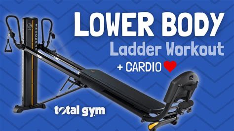 Total Gym Leg Workout Lower Body Ladder With Cardio Get Your ♥️