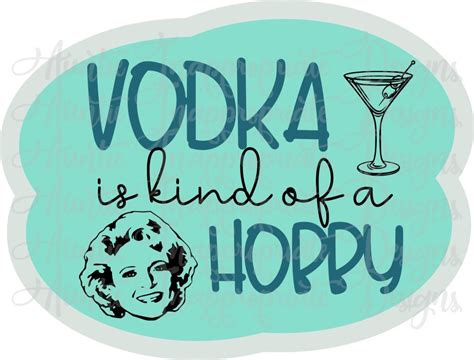 Vodka Is Kind Of A Hobby Betty White Quote Digital Svg File Auntie