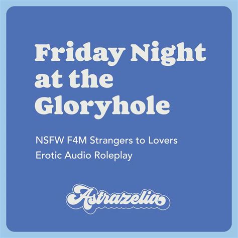 Astras Improv Friday Night At The Gloryhole By Astra From Patreon