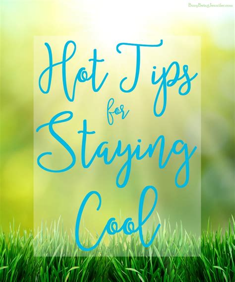 Hot Tips For Staying Cool This Summer Busy Being Jennifer