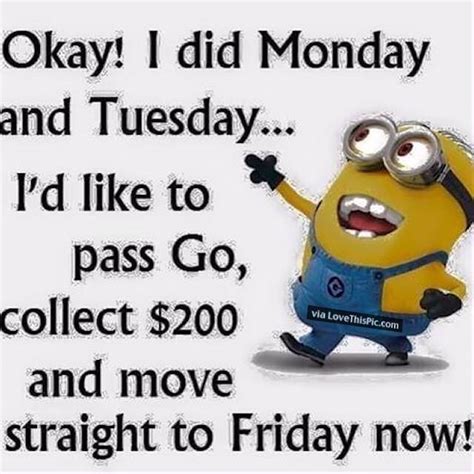 I Want To Pass Go Straight To Friday Minion Minions Wednesday Hump Day Humpday Wednesday Quotes