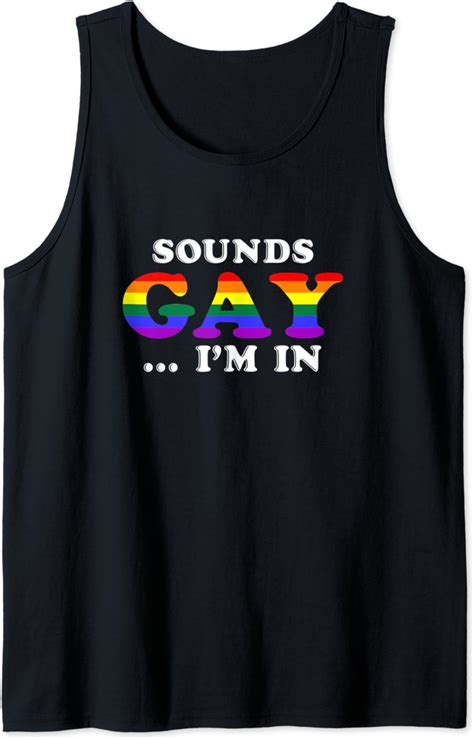 Sounds Gay I M In Funny Gay Pride Gifts For Men Or Women Tank Top Amazon Co Uk Fashion