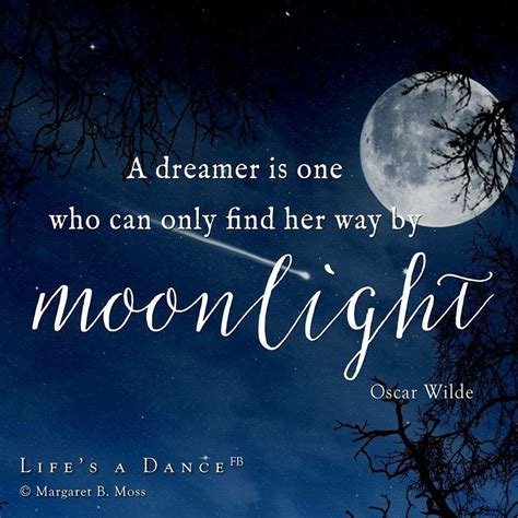 A Dreamer Is One Who Can Find Her Way By Moonlight Beautiful Moon
