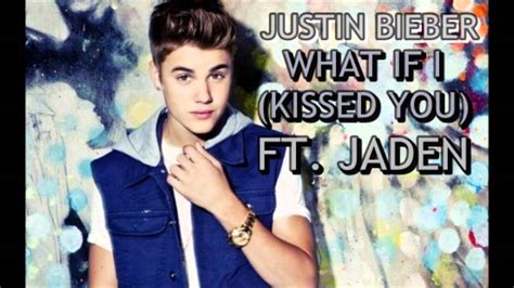Justin Bieber What If I Kissed You Ft Jaden Smith Youtube