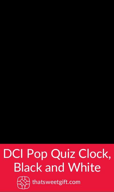 Dci Pop Quiz Clock Black And White Thatsweett