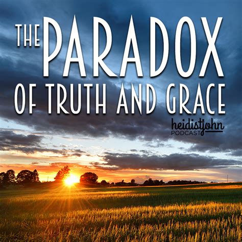The Paradox Of Truth And Grace Heidi St John
