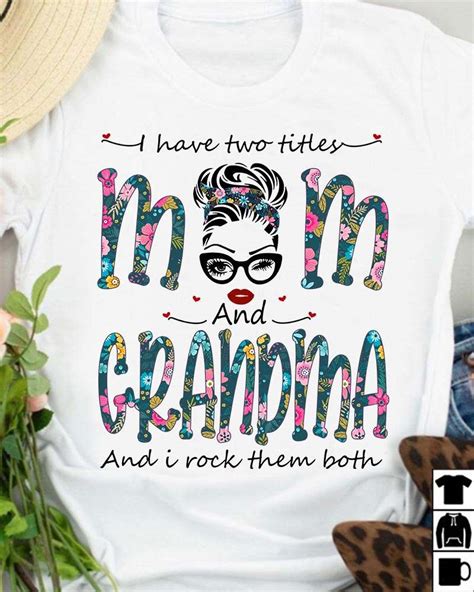 I Have Two Titles Mom And Grandma And I Rock Them Both Mom Face Mother S Day Shirt Hoodie