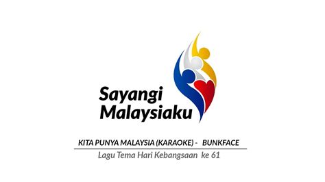 Untuk tahun ini, tema hari kebangsaan adalah sayangi malaysiaku malaysia bersih. KITA PUNYA MALAYSIA (KARAOKE) - BUNKFACE (Lagu Tema Hari ...