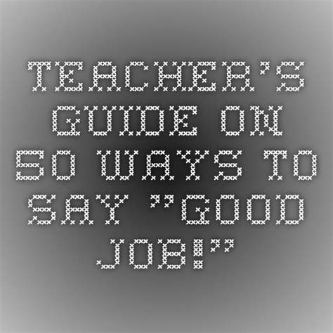 Teachers Guide On 50 Ways To Say Good Job Teacher Guides