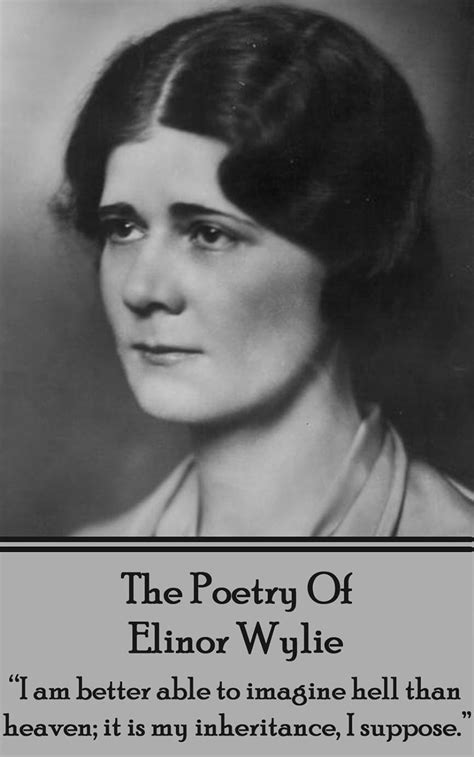 Amazon The Poetry Of Elinor Wylie I Am Better Able To Imagine Hell