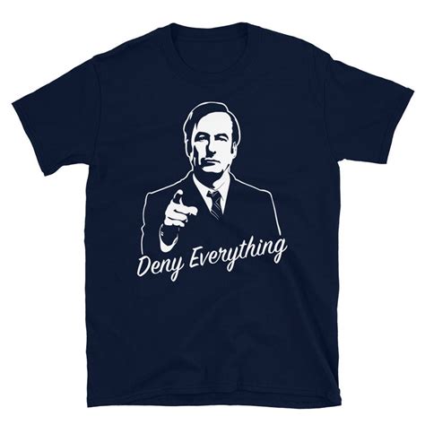 Funny T Shirt Better Call Saul And Breaking Bad Deny Everything Ts For