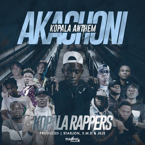 Kopala Rappers Akachoni Anthem Prod By Mr Icho Jeje And Smd