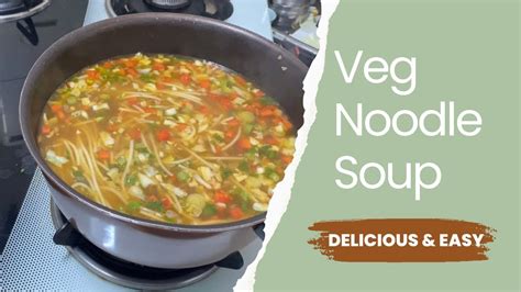 Healthy Vegetable Noodle Soup Recipe Easy And Nutritious Soup